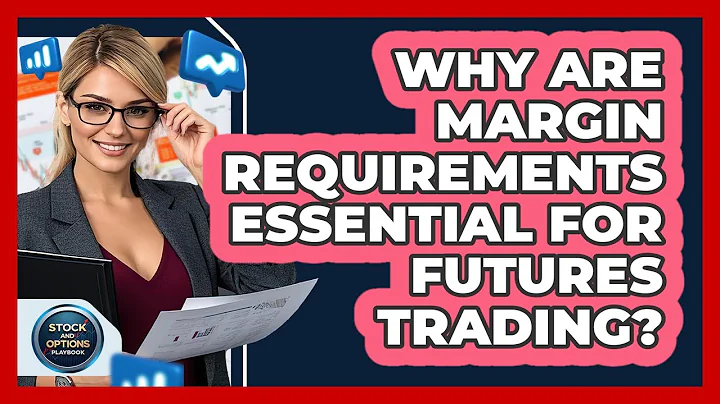 Why Are Margin Requirements Essential For Futures Trading?