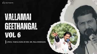 Vallamai Geethangal (வல்லமை கீதங்கள்) Vol 6 | Nonstop Tamil Christian Songs | Fr. Paul Robinson 