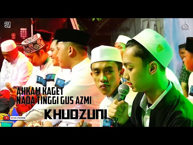 AHKAM SAMPEK KAGUM SUARA GUS AZMI - KHUDZUNI YA AYYUHAN - SYUBBANUL MUSLIMIN class=