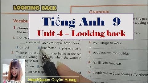 Hướng dẫn học Tiếng Anh lớp 9 Unit 4 - Looking back / HeartQueen Quyên Hoàng