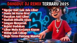 Ngejar Duit Gak Ada Libur🎵 Dangdut DJ Remix Full Bass 2025 🎵