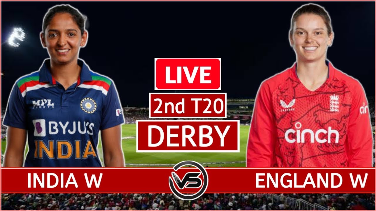 India Women vs England Women 2nd T20 Live IND W vs ENG W 2nd T20 Live Scores and Commentary