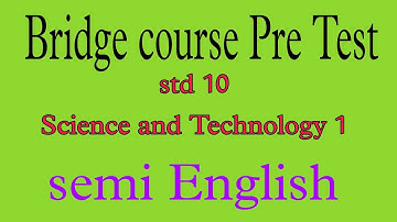 bridge course|| Pre Test||std 10 Science and Technology 1| semi English