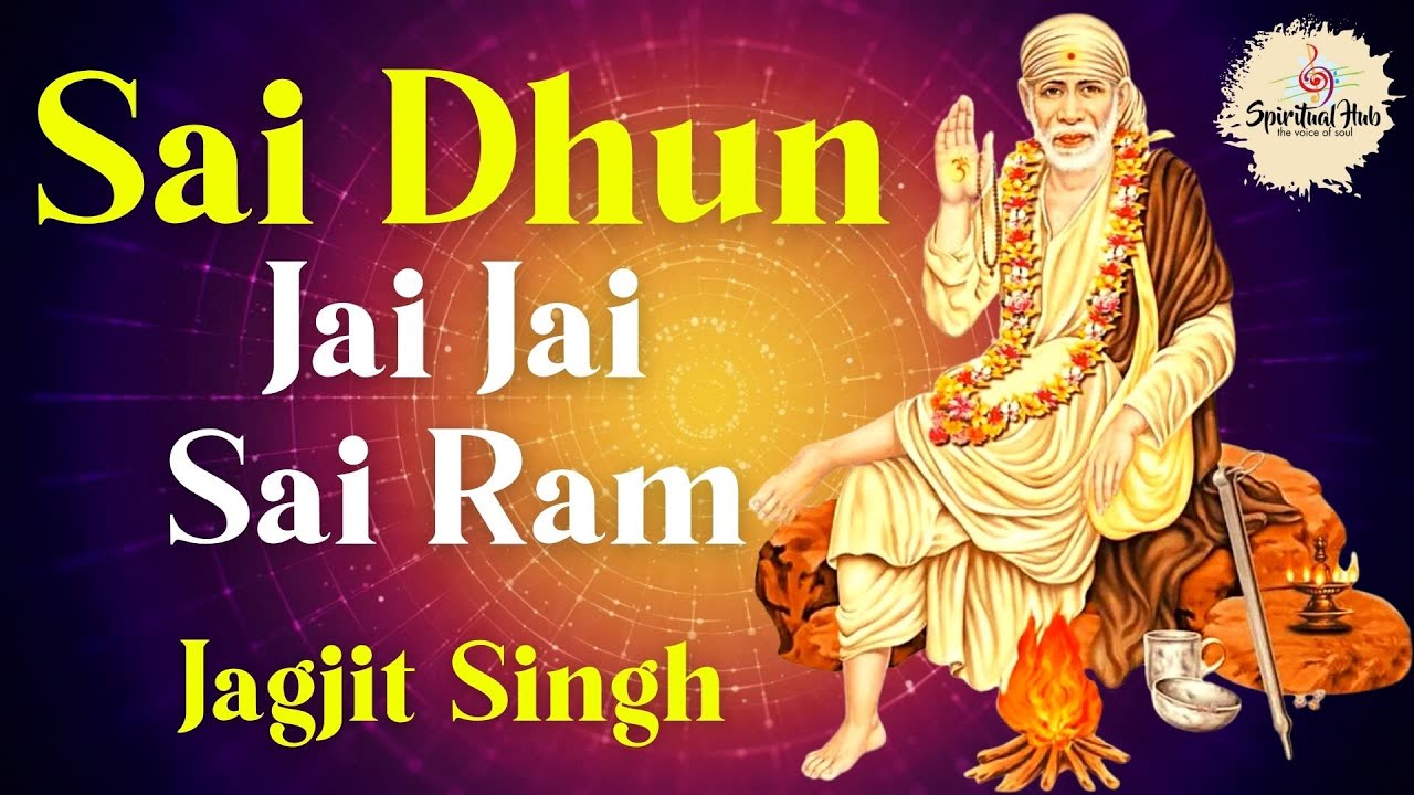 Jai Jai Sai Ram  Sai Dhun  Jagjit Singh  Popular Sai Baba Devotional Songs 