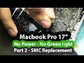 MacBook Pro 17" 820-2914 - No power No green light - SMC Replacement