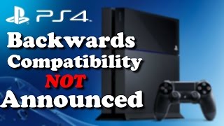 PS4 Backwards Compatibility Not Happening? Microsoft Said The Same Thing