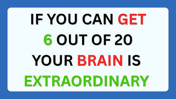 IF YOU CAN GET 6 OUT OF 20 YOUR BRAIN IS EXTRAORDINARY | general knowledge quiz