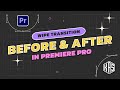 Create a Simple Before and After Transition Effect in Premiere Pro