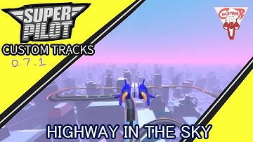 Super Pilot Custom Tracks (0.7.1): Highway in the Sky