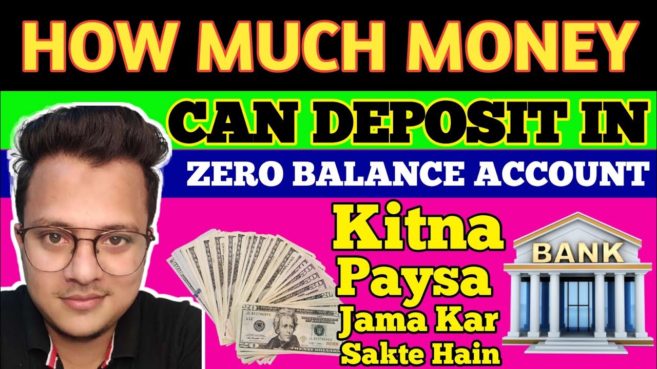ZERO BALANCE ACCOUNT ME KITNA PAYSA JAMA KAR SAKTE HOW MUCH MONEY CAN zero-balance-account-me-kitna-paysa-jama-kar-sakte-how-much-money-can