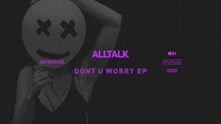 alltalk -  Don't U Worry (Extended Mix)