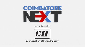 COIMBATORE_NEXT  |  CII  |  Video by Anand Daga |  Matrix Media Productions Pvt. Ltd.