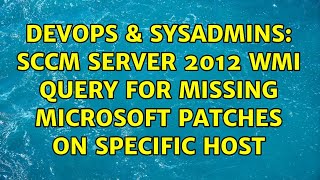 DevOps & SysAdmins: SCCM Server 2012 WMI Query For Missing Microsoft Patches On Specific Host
