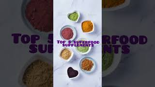 Top five superfood supplements suggested by my little doctors