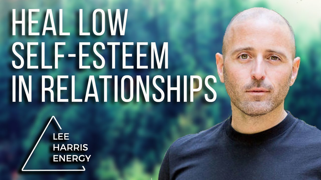 How To Heal Low Self-Esteem In Relationships