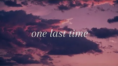 One last time - Ariana Grande (lyrics)
