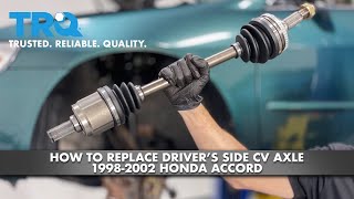 How to Replace Driver's Side CV Axle 1998-2002 Honda Accord