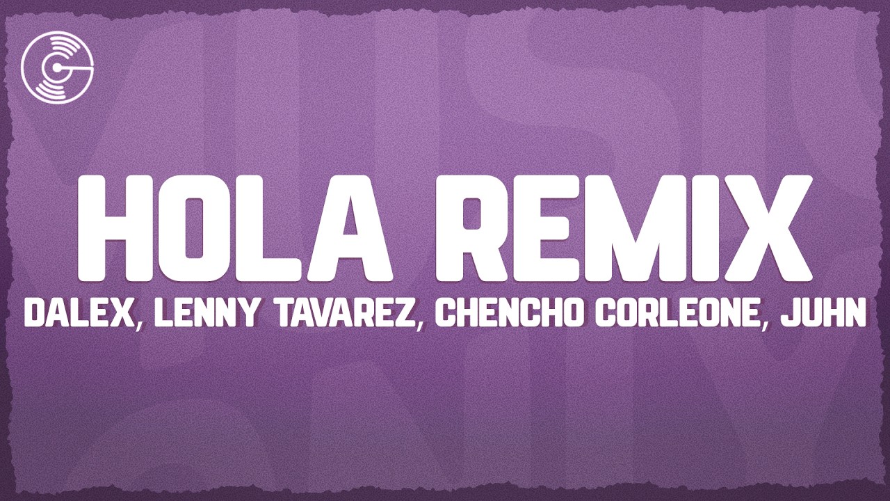 Dalex - Hola Remix (ft. Lenny Tavárez, Chencho Corleone, Juhn "El All Star") (Letra/Lyrics)