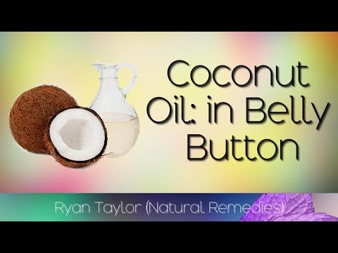 Coconut Oil: for Belly Button (Navel)