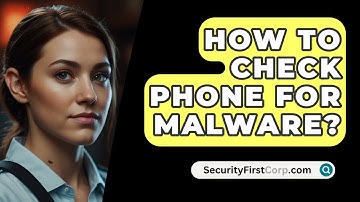 How To Check Phone For Malware? - SecurityFirstCorp.com