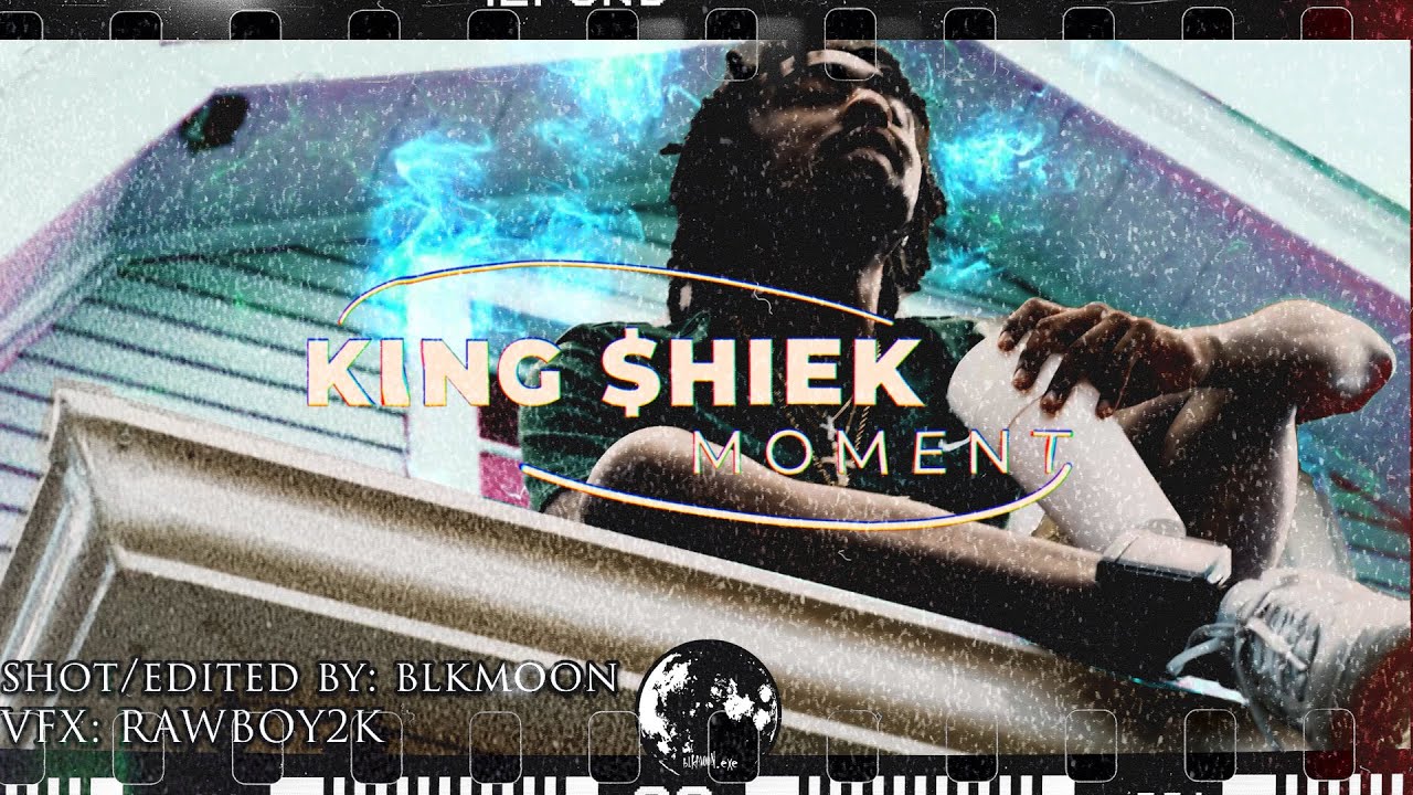 KingShiek - Moment | Shot By @blkmoon.exe