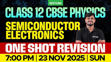 Class 12 CBSE Physics | Semiconductor Electronics - One Shot Revision | Xylem 12 CBSE
