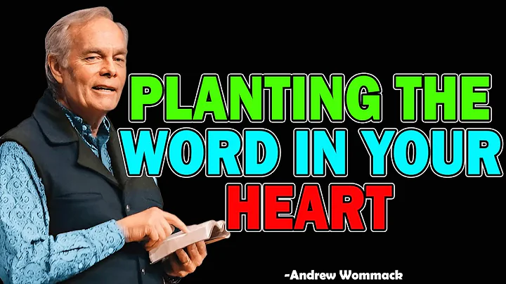 Planting the Word in Your Heart - Andrew Wommack 2025