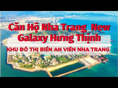Căn hộ Nha Trang New Galaxy Hưng Thịnh | Khu đô thị An Viên Nha Trang