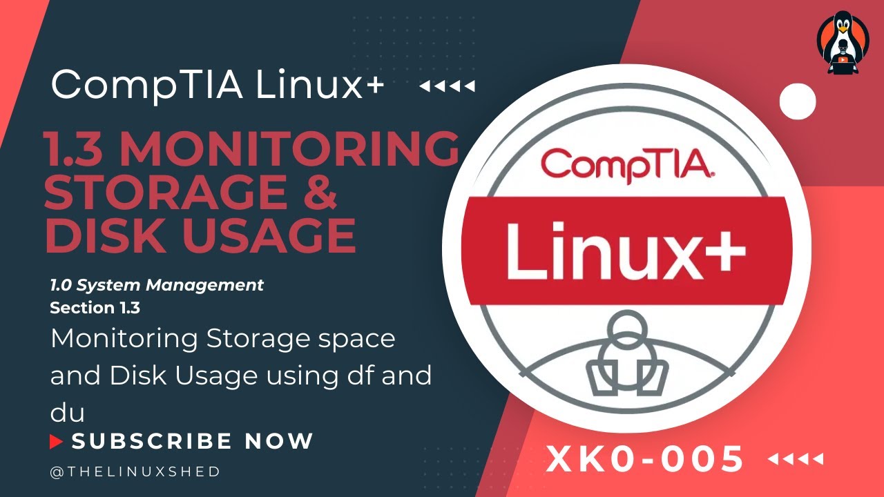 CompTIA Linux + Section 1.3 Monitoring storage space and disk usage DU and DF Commands