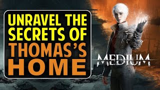 Unravel the Secrets of Thomas's Home | The Medium (Gameplay Walkthrough)