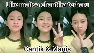 KUMPULAN LIKE MAITSA CHANTIKA TERBARU | CANTIK & MANIS🥺🥰