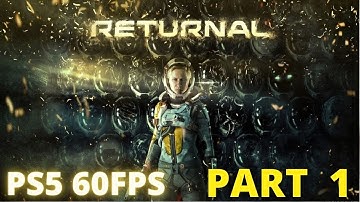 RETURNAL PS5 Gameplay Walkthrough Part 1 [ 60FPS] - No Commentary (FULL GAME)