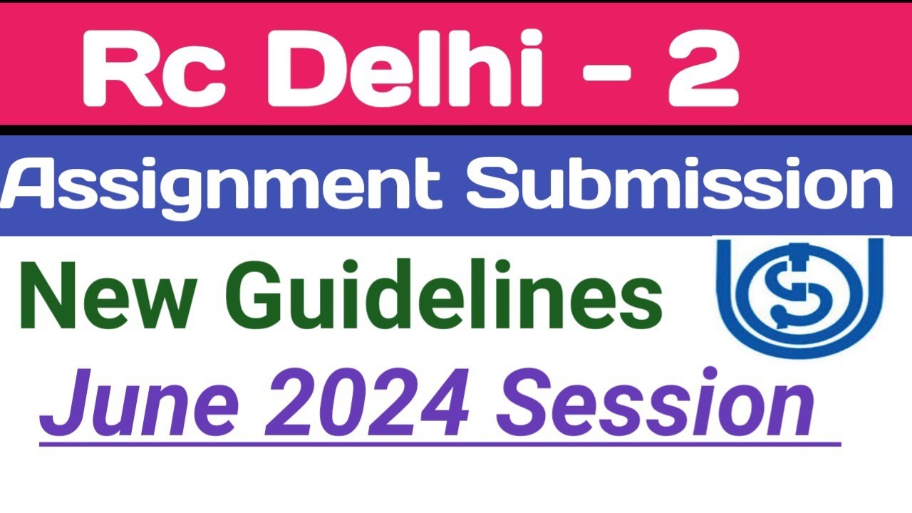 IGNOU Assignment Submission Guidelines Rc Delhi -2 June 2024 Session ...
