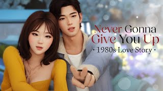 Never Gonna Give You Up ❤️ 1980s | Sims 4 Love Story