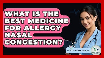 What Is The Best Medicine For Allergy Nasal Congestion? - Ear Nose Throat Expert