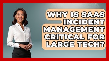 Why Is SaaS Incident Management Critical For Large Tech? - The SaaS Pros Breakdown