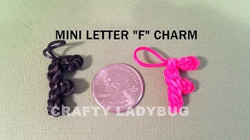Rainbow Loom Charm MINI LETTER "F" How to Make by Crafty Ladybug