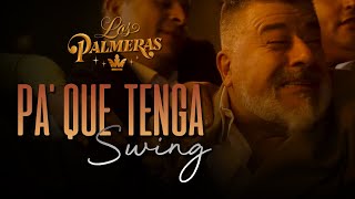 Los Palmeras - Pa' que Tenga Swing (Video Oficial)