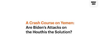 The Foreign Policy Crash Course on Yemen and the Houthis You Need