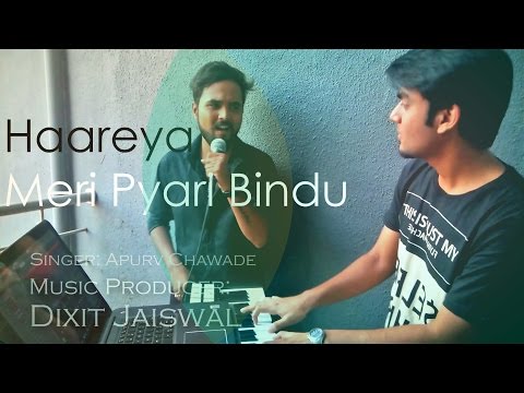 Haareya - Electronic Cover | Meri Pyaari Bindu | Arijit Singh | Dixit Jaiswal ft. Apurv Chawade