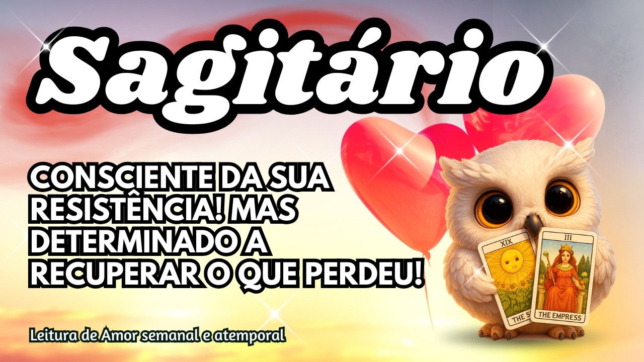 ♐ SAGITÁRIO 💞 CONSCIENTE DA SUA RESISTÊNCIA! MAS DETERMINADO A RECUPERAR O QUE PERDEU!