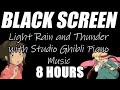 Light rain and thunder with studio ghibli piano music playing for sleep  black screen  8 hours