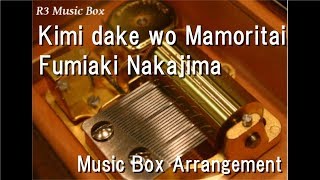 Kimi dake wo Mamoritai/Fumiaki Nakajima [Music Box] ('Ultraman Dyna' ED)