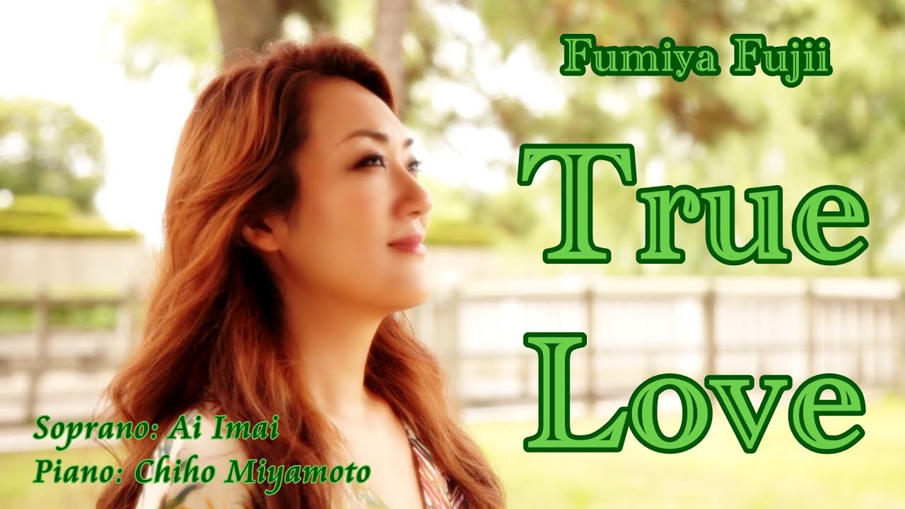 美人オペラ歌手が本気で歌ってみた True Love Fumiya Fujii トゥルーラブ 藤井フミヤ 音量を上げました Soprano Ai Imai Piano Chiho Miyamoto Youtube