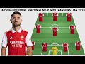 DONE DEAL| ARSENAL POTENTIAL STARTING LINEUP WITH ALL TRANSFERS | CONFIRMED TRANSFERS WINTER 2023