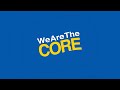 We Are the Core | Campaign Film