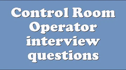 Control Room Operator interview questions