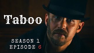 Taboo Episode 6 Recap
