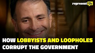 How Lobbyists and Loopholes Corrupt Our Government | RepresentUs
