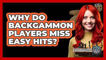 Why Do Backgammon Players Miss Easy Hits? - The Board Game Xpert